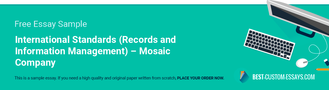 Free «International Standards (Records and Information Management) – Mosaic Company» Essay Sample