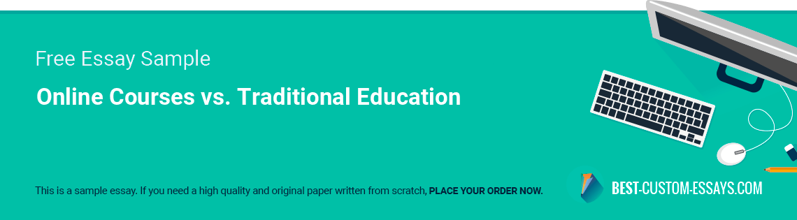 Free «Online Courses vs. Traditional Education» Essay Sample