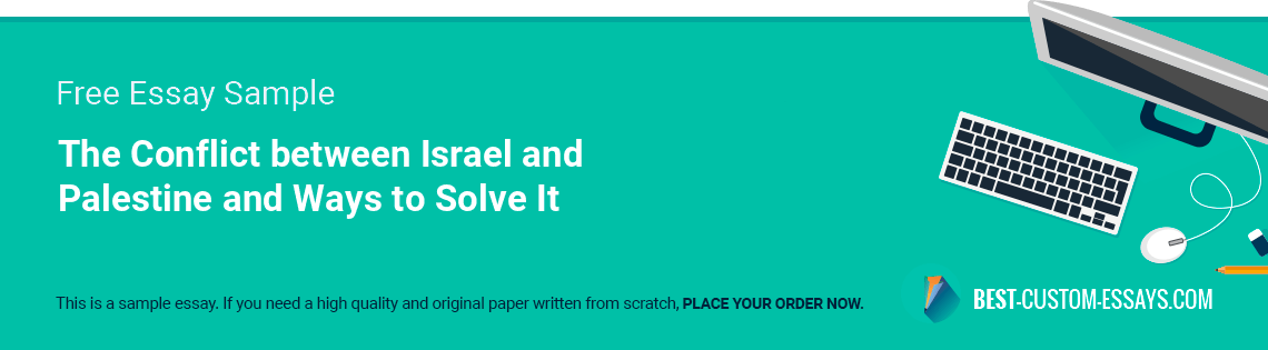 Free «The Conflict between Israel and Palestine and Ways to Solve It» Essay Sample